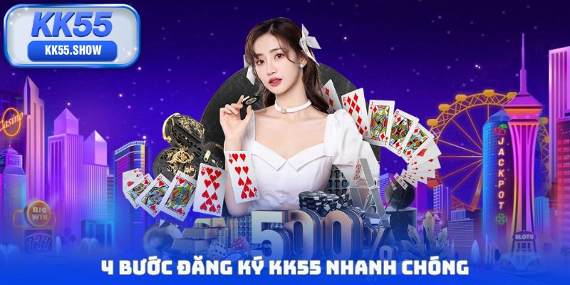 4 bước đăng ký KK55 hiệu quả
