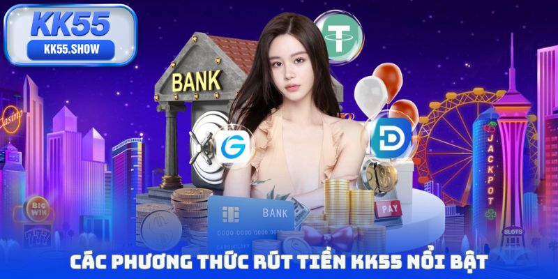 Các phương thức rút tiền KK55 nổi bật