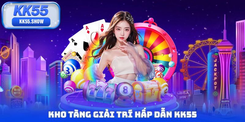 Kho tàng giải trí hấp dẫn KK55