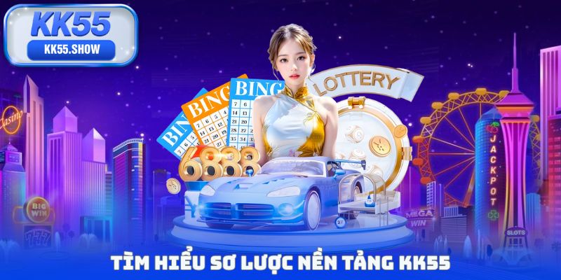 Tìm hiểu sơ lược nền tảng KK55